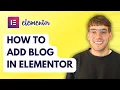 How to Add Blog in Elementor 2026 Full Guide