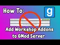 How To Add Steam Workshop Addons to Garry s Mod Server