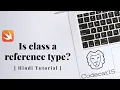 Introduction to swift Why classes are called as reference type in Hindi