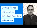 Getting Started with Analytic Window Functions in BigQuery