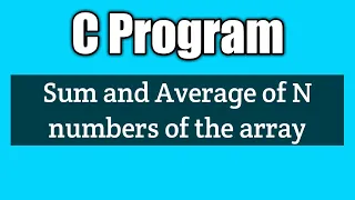 Write a c program to find the sum and average of n numbers of the array Vision Academy