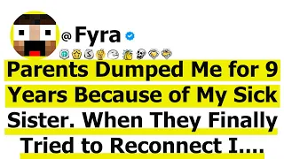 Parents Dumped Me for 9 Years Because of My Sick Sister. When They Finally Tried to Reconnect I....
