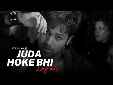 Download MP3 Juda Hoke Bhi (Lo-fi Mix) - Atif Aslam | Lo-fi 2307 | Emraan Hashmi | Bollywood Lofi | Aadat Lofi
