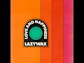 Love And Happiness - Lazywax