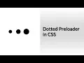 Dotted Preloader in CSS CSS Tutorials Web Development Tutorials