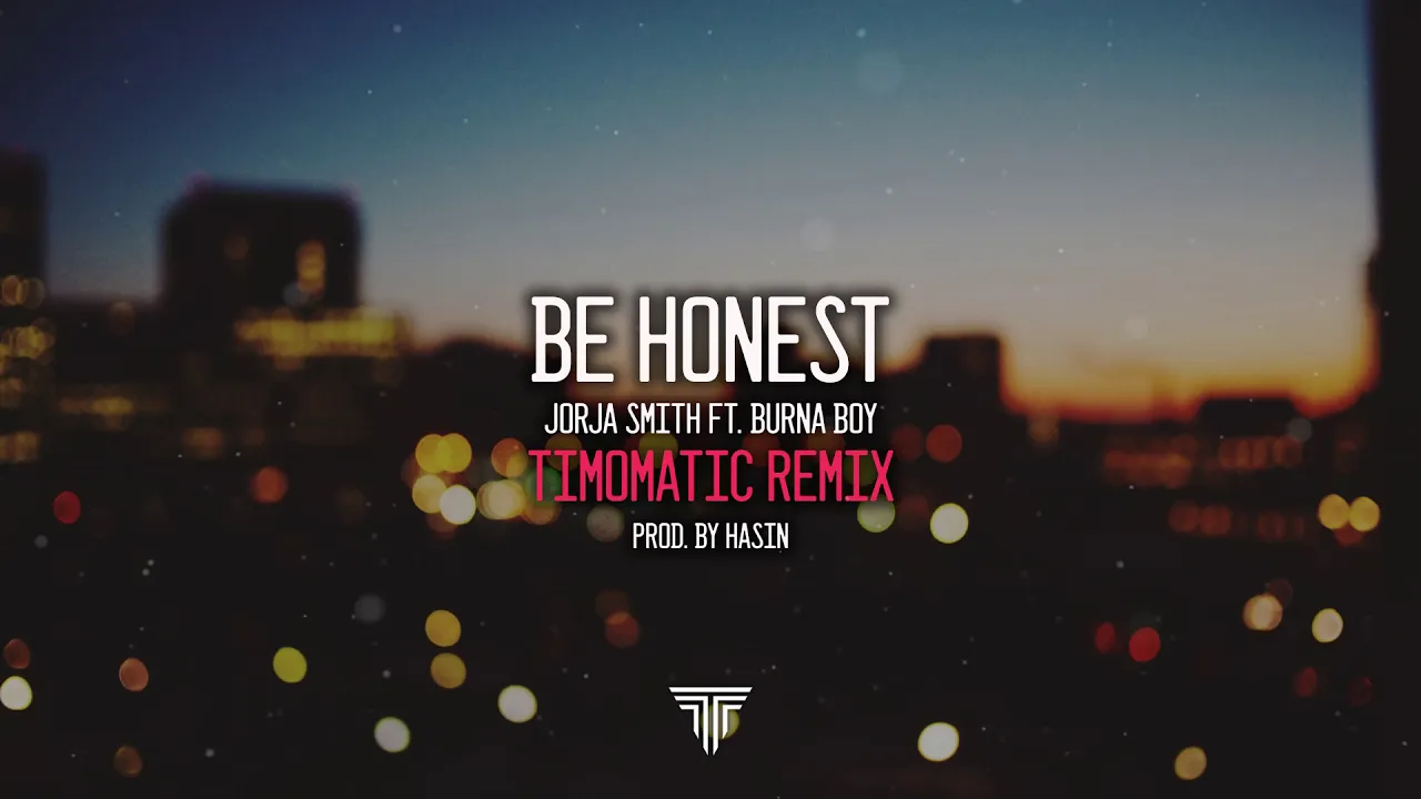 Be Honest - Jorja Smith Ft Burna Boy (Timomatic Remix)