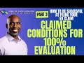 Part 3 - Claimed Conditions for 100 evaluation How To Be Successful at Filing your VA Claim