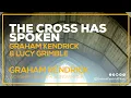 The Cross Has Spoken - An Easter Hymn by UK worship leaders Graham Kendrick and Lucy Grimble