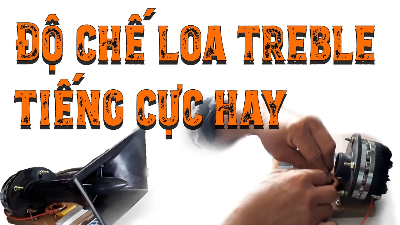 Cách độ chế loa Treble rời tiếng siêu hay