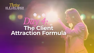 Day 4 The Client Attraction Formula