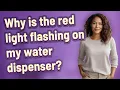 Why is the red light flashing on my water dispenser