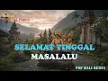Lagu SELAMAT TINGGAL MASA LALU - DEDI LOJI VERSI DJ REMIX || DJ BALI TERBARU 2025 || KUMPULAN LAGU BALI