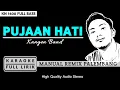 Download Lagu PUJAAN HATI (KANGEN BAND)REMIX PALEMBANG | KN1400 | KARAOKE FULL LIRIK