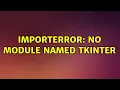 Ubuntu ImportError No module named tkinter 3 Solutions