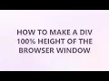 How to make a div 100 height of the browser window 3 SOLUTIONS