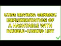 Code Review Generic implementation of a hashtable with double-linked list 3 Solutions