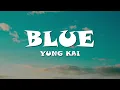Download Lagu yung kai - blue (Lyrics)