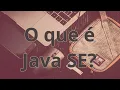 O que e Java SE