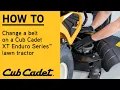 How to replace a deck belt on an XT Lawn Tractor XT Enduro Series Cub Cadet