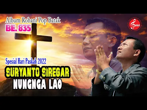 Download MP3 Nungnga Lao - Suryanto Siregar (Official Music Video) Lagu Rohani Terbaru 2022