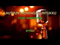 Download Lagu LAUTPUN MENANGIS UNTUKKU_Fitri Handayani (KARAOKE no vocal) HD