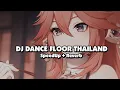 Download Lagu DJ DANCE FLOOR THAILAND STYLE (SpeedUp + Reverb) 🎧