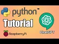 TUTORIAL How To Use ChatGPT Using Python On A Raspberry Pi