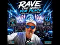 Rave the World for Peace (Summer Anthem Version 2026)