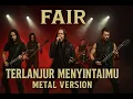 FAIR – Terlanjur Menyintaimu (Metal Version) | Versi Melayu x AI Musik Cover