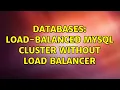 Databases Load-balanced MySQL cluster without load balancer 9 Solutions