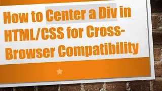 How to Center a Div in for Cross-Browser Compatibility
