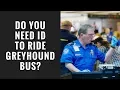 Do They Check ID On Greyhound Bus