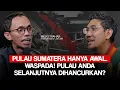 Lagu PULAU SUMATERA HANYA AWAL. WASPADA! PULAU ANDA SELANJUTNYA DIHANCURKAN?
