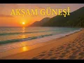 Download Lagu Akşam Güneşi – Huzur Veren Enstrümantal Müzik🔥