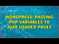 Wordpress Passing PHP Variables to AJAX Loaded Pages 2 Solutions