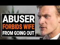 Download Lagu ABUSER FORBIDS WIFE From GOING OUT | @DramatizeMe