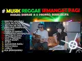 Download Lagu MUSIK REGGAE SEMANGAT PAGI  - GARA2 SEBOTOL MINUMAN - SALLSA BINTAN X 3PEMUDA BERBAHAYA 2025