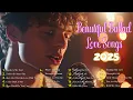 Lagu Beautiful Love Songs 2025 💖 Deep Feelings \u0026 Emotional Moments | Romantic Ballad Love Songs
