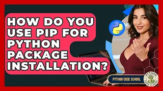 How Do You Use Pip For Python Package Installation - Python Code School