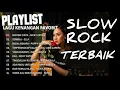 PLAYLIST LAGU KENANGAN SLOW ROCK TERBAIK Tahun 90an