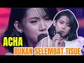 Download Lagu ACHA BOMBANA - BUKANLAH SELEMBAR TISUE TOP 22 GROUP 1 RESULT 