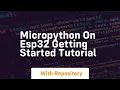 Micropython on esp32 getting started tutorial