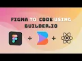 Converting Figma Design To Code using Builder io