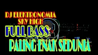 Download Dj Elektronomia Sky High Full Bass (Paling Enak Sedunia) MP3