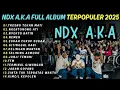 Download Lagu NDX AKA FULL ALBUM TERBARU VIRAL 2025 #ndkaka​ #tresnotekanmati​ #ndxaka2025​