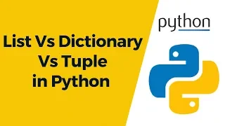 Python Tutorial 16 - List Vs Dictionary Vs Tuple in Python Comparison
