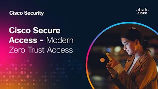 Cisco Secure Access Modern Zero Trust Access