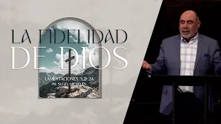 Lamentaciones 3:21-24 | La fidelidad de Dios | Pr. Sugel Michelén