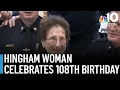 Hingham woman celebrates 108th birt ay