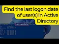 Find the last logon date of user s in Active Directory